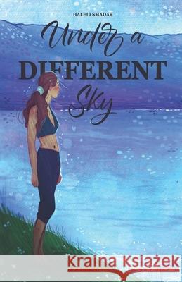 Under A Different Sky: passion, adventure and few broken rules. Haleli Smadar, Lucy Bryson 9798708302144 Independently Published - książka