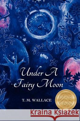 Under a Fairy Moon T M Wallace 9780986865749 Brownridge Publishing - książka