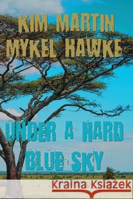 Under a Hard Blue Sky Kim Martin Mykel Hawke 9780982931639 Pixel Dragon Press - książka