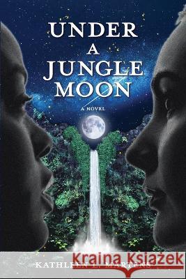 Under A Jungle Moon Kathleen L Martens 9781955872140 Byzantium Sky Press, LLC - książka