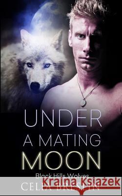 Under a Mating Moon Celia Breslin 9781613339398 Decadent Publishing Company - książka