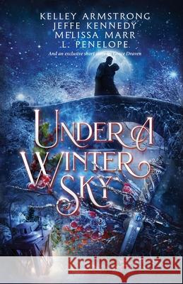 Under a Winter Sky: a Midwinter Holiday Anthology Jeffe Kennedy Kelley Armstrong Meliss L. Penelope Grac 9781945367762 Brightlynx Publishing - książka