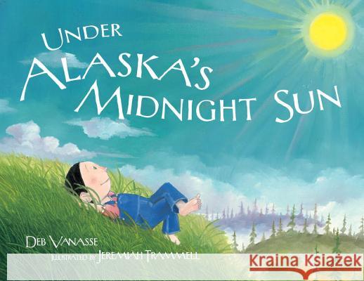 Under Alaska's Midnight Sun Deb Vanasse Jeremiah Trammell 9781570614224 Sasquatch Books - książka