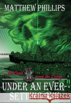 Under an Ever-Setting Sun: Epic fantasy as you've never seen it before! Matthew Phillips 9781068497827 Northwood Press - książka