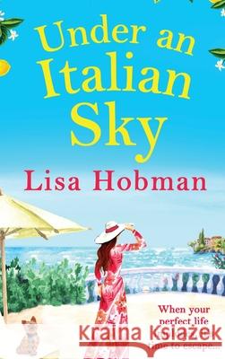 Under An Italian Sky: Escape to beautiful Italy with bestseller Lisa Hobman Lisa Hobman 9781802802009 Boldwood Books Ltd - książka