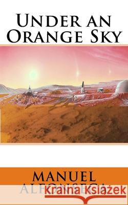 Under an Orange Sky Manuel Alfonseca (Univ Autonoma de Madrid Spain) 9781540889058 Createspace Independent Publishing Platform - książka