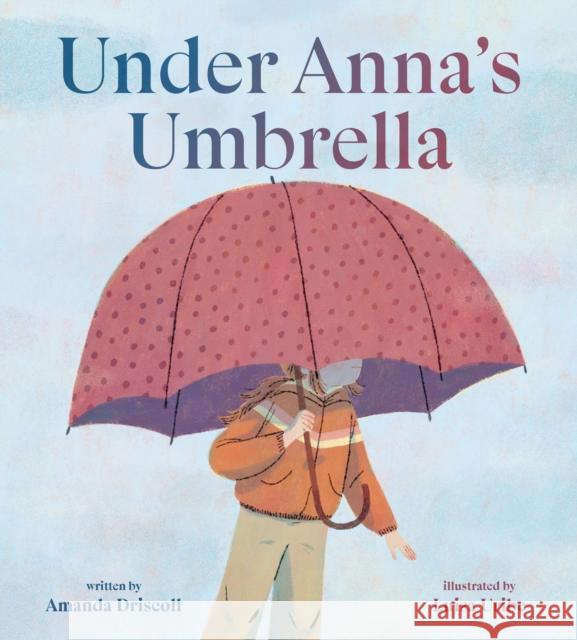 Under Anna's Umbrella Amanda Driscoll 9780593618561 Rocky Pond Books - książka