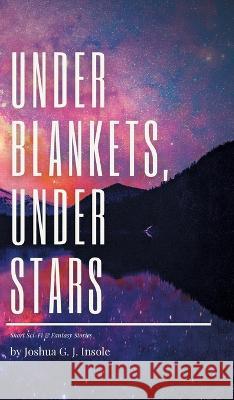 Under Blankets, Under Stars Insole, Joshua G. J. 9783347294783 tredition - książka