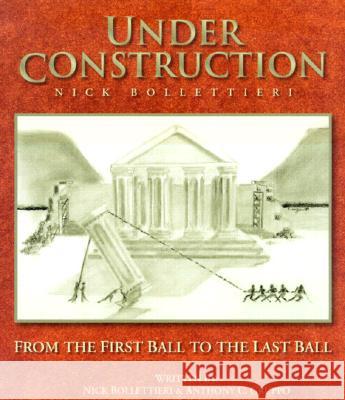 'Under Construction': From the First Ball to the Last Ball Mr Anthony C. Gruppo Mr Nick Bollettieri 9780966031591 Cutter Enterprises - książka