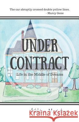 Under Contract: Life in the Middle of Dreams Ashley Murphy 9780983141303 Ashley Murphy - książka