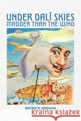 Under Dali Skies: Madder than the Wind Patrick Farnon 9781099501852 Independently Published - książka