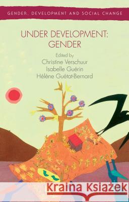 Under Development: Gender Christine Verschuur Isabelle Guerin Helene Guetat-Bernard 9781137356819 Palgrave MacMillan - książka