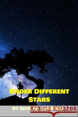 Under Different Stars: A Collection of Short Stories. Both Erotic and Non Sean M. Campbell 9781545168189 Createspace Independent Publishing Platform - książka