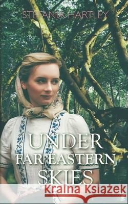 Under Far Eastern Skies: a historical romance novella set in 1930s Singapore Stefania Hartley 9781914606410 Sicilian Mama - książka