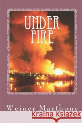 Under Fire Weiner Marthone 9781533160720 Createspace Independent Publishing Platform - książka