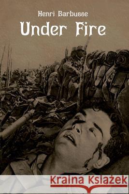 Under Fire: The Story of a Squad Henri Barbusse, W Fitzwater Wray 9781618952295 Bibliotech Press - książka