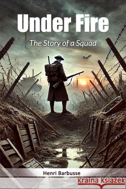 Under Fire The Story of a Squad Henri Barbusse 9789367141137 Double 9 Books - książka