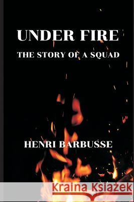Under Fire: The Story of a Squad Henri Barbusse   9789395675178 Vij Books India - książka