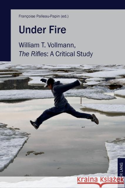 Under Fire: William T. Vollmann, «The Rifles» a Critical Study Palleau-Papin, Françoise 9783034320948 Peter Lang Gmbh, Internationaler Verlag Der W - książka