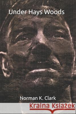 Under Hays Woods Norman K Clark 9798589010176 Independently Published - książka