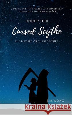 Under Her Cursed Scythe J. M. Wong 9781717527226 Wong Fuk Ching - książka