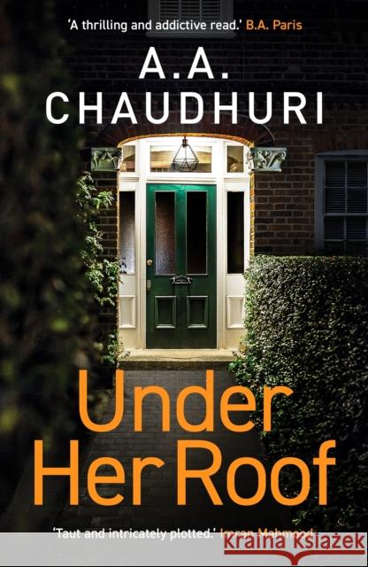 Under Her Roof: A gripping, twisty thriller that you won't be able to put down A. A. Chaudhuri 9781804362952 Canelo - książka