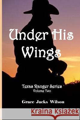 Under His Wings Grace Jacks Wilson 9781547298280 Createspace Independent Publishing Platform - książka