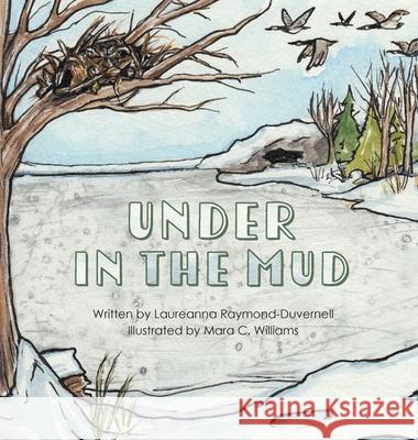 Under in the Mud Laureanna Raymond-Duvernell, Mara C Williams 9781645381921 Orange Hat Publishing - książka