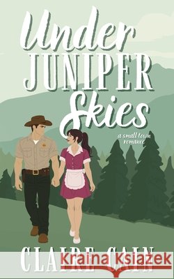 Under Juniper Skies: A Small Town Romance Cain 9781954005754 Claire Cain - książka