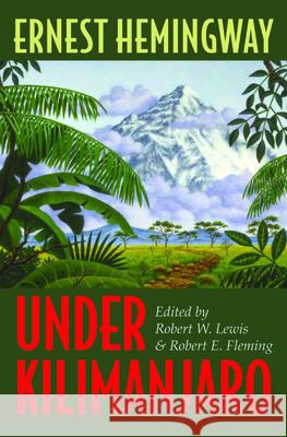 Under Kilimanjaro Ernest Hemingway Robert W. Lewis Robert E. Fleming 9780873388450 Kent State University Press - książka