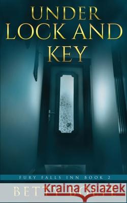 Under Lock and Key Betty Bolte 9781735374857 Mystic Owl Publishing - książka