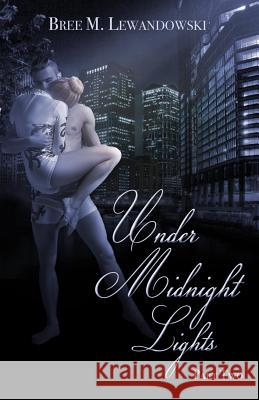 Under Midnight Lights: Part Two Bree M. Lewandowski 9781547178919 Createspace Independent Publishing Platform - książka