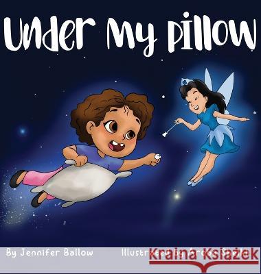 Under My Pillow Jennifer Ballow Aroba Sheikh  9798218123963 Tooth Fairy Press - książka