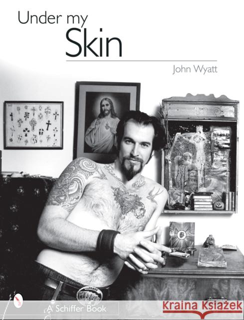 Under My Skin John Wyatt 9780764317132 Schiffer Publishing - książka