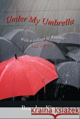 Under My Umbrella: With a collage of Weather King, Brandon 9781468564006 Authorhouse - książka