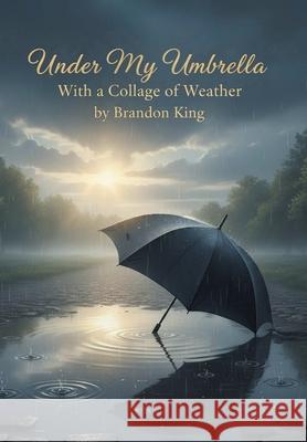 Under My Umbrella: With a collage of Weather King, Brandon 9781468564013 Authorhouse - książka