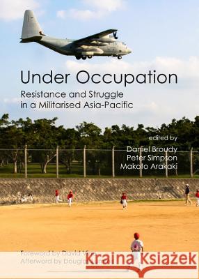 Under Occupation: Resistance and Struggle in a Militarised Asia-Pacific Peter Simpson Daniel Broudy 9781443847506 Cambridge Scholars Publishing - książka