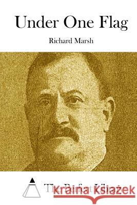 Under One Flag Richard Marsh The Perfect Library 9781512105186 Createspace - książka