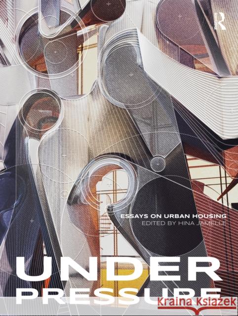 Under Pressure: Essays on Urban Housing Hina Jamelle 9780367465032 Routledge - książka