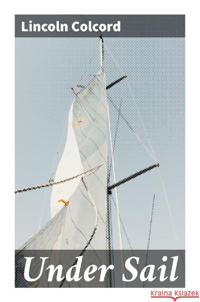 Under Sail Colcord, Lincoln 9788027298969 Good Press - książka