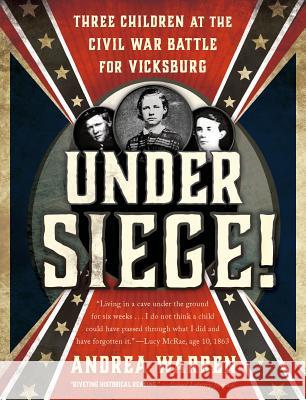 Under Siege!: Three Children at the Civil War Battle for Vicksburg Andrea Warren 9781250056931 Square Fish - książka