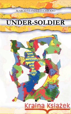 Under-Soldier Marco Vianello-Chiodo 9781477247396 AuthorHouse - książka