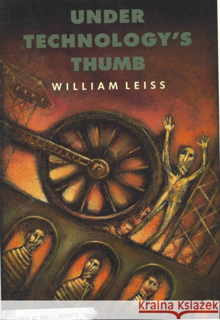Under Technology's Thumb William Leiss 9780773507487 McGill-Queen's University Press - książka