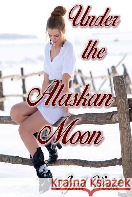 Under the Alaskan Moon April Wood 9781517677893 Createspace - książka