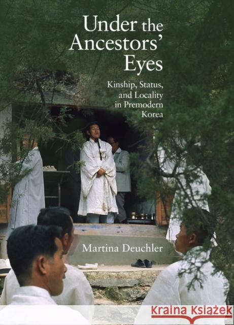 Under the Ancestors' Eyes: Kinship, Status, and Locality in Premodern Korea Deuchler, Martina 9780674504301 Harvard University Press - książka