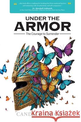 Under the Armor: The Courage to Surrender Candice J. Knight 9781069377203 Candice Knight - książka
