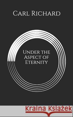 Under the Aspect of Eternity Carl Richard 9781790137701 Independently Published - książka