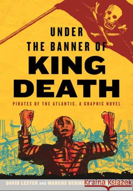 Under the Banner of King Death: Pirates of the Atlantic, a Graphic Novel Marcus Rediker 9780807023983 Beacon Press - książka