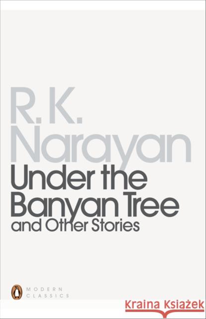 Under the Banyan Tree and Other Stories R. K. Narayan 9780141186214 Penguin Books Ltd - książka