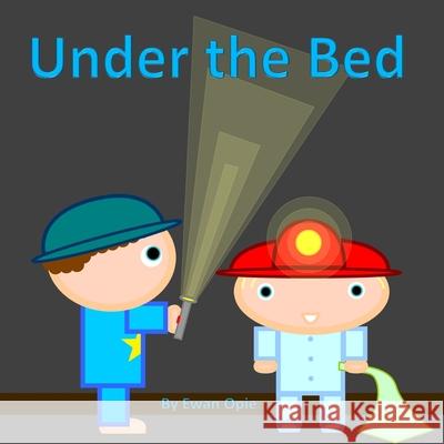 Under the Bed Ewan Opie 9781304623065 Lulu.com - książka